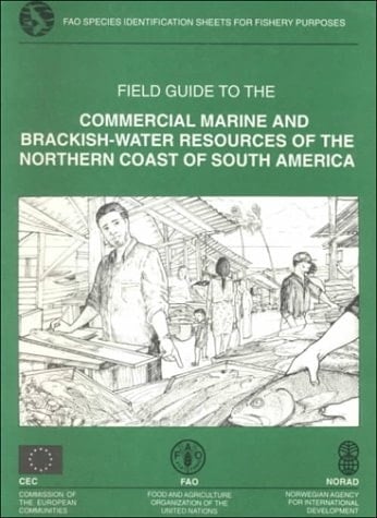 Field Guide to the Commercial Marine and Brackish-Water Resources of the Northern Coast of South America: Fao Species Identification Sheets for Fishery Purposes