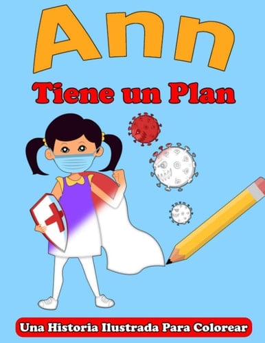 Ann Tiene un Plan: Motiva a Tus Hijos a Cuidarse Del COVID (Spanish Edition)