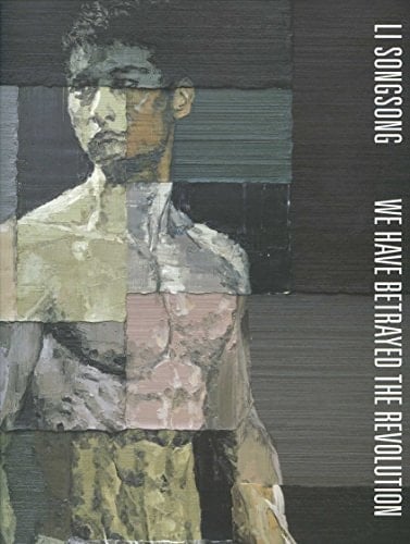 Li Songsong We Have Betrayed the Revolution