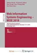 Web Information Systems Engineering -- WISE 2018 19th International Conference, Dubai, United Arab Emirates, November 12-15, 2018, Proceedings. Part I