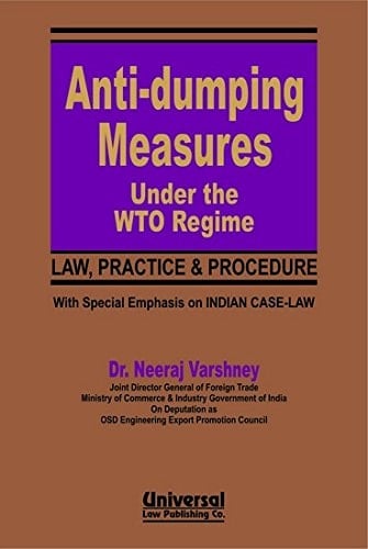 Anti-dumping Measures Under the WTO Regime Law, Practice, & Procedure with Special Emphasis on Indian Case-law