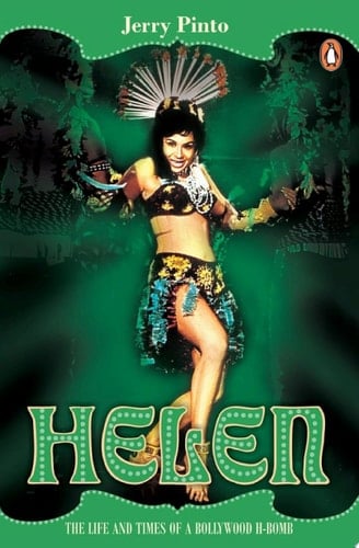Helen The Life and Times of A Bollywood H-Bomb