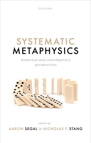 Systematic Metaphysics: Historical and Contemporary Perspectives (Mind Association Occasional Series)