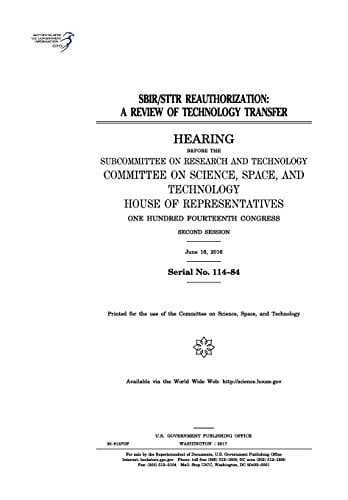 SBIR/STTR Reauthorization A Review of Technology Transfer: Hearing Before the Subcommittee on Research and Technology