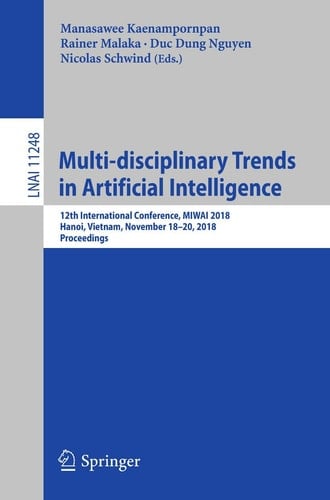 Multi-disciplinary Trends in Artificial Intelligence 12th International Conference, MIWAI 2018, Hanoi, Vietnam, November 18–20, 2018, Proceedings