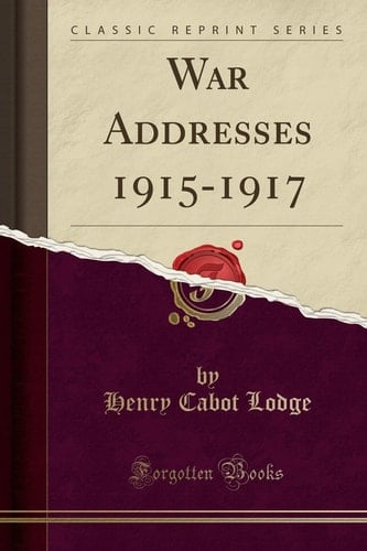 War Addresses 1915-1917 (Classic Reprint)