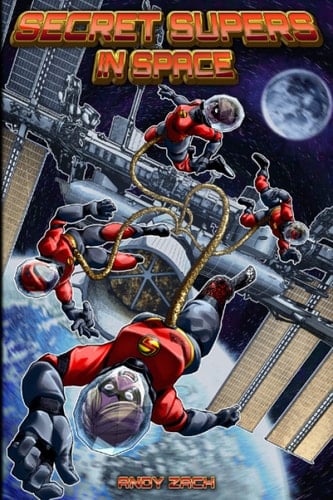 Secret Supers in Space The Further Adventures of Disabled Teen Superheroes
