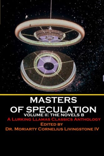 Masters of Speculation: An Anthology: Volume II (Lurking Llamas Press Classics)