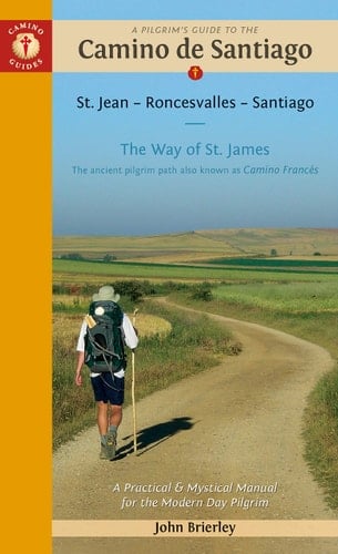 A Pilgrim's Guide to the Camino de Santiago (Camino Francés) St. Jean Pied de Port * Santiago de Compostela