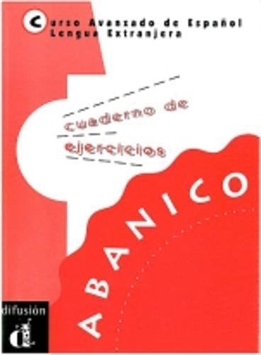 Abanico curso avanzado de Español cuaderno de ejercicios