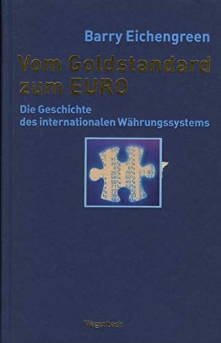 Vom Goldstandard zum Euro die Geschichte des internationalen Währungssystems