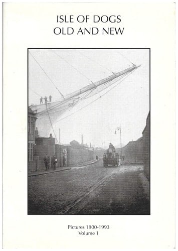 Isle of Dogs Old and New Pictures 1900-1993