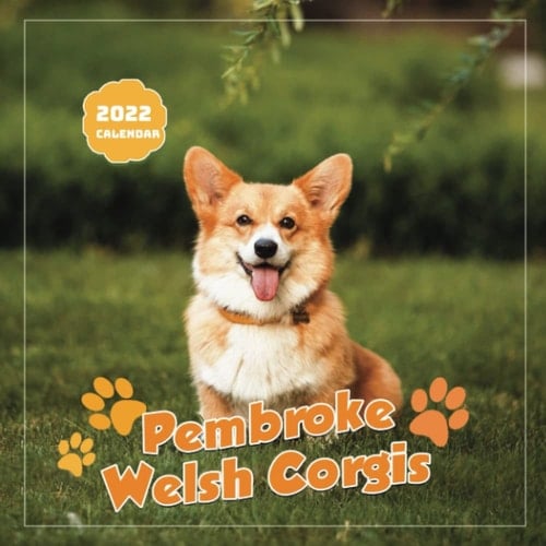 Pembroke Welsh Corgis Calendar 2022 Monthly: January 2022 - December 2022 OFFICIAL Squared Monthly Calendar, 12 Months | BONUS 4 Months 2022