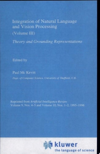 Integration of Natural Language and Vision Processing Theory and Grounding Representations