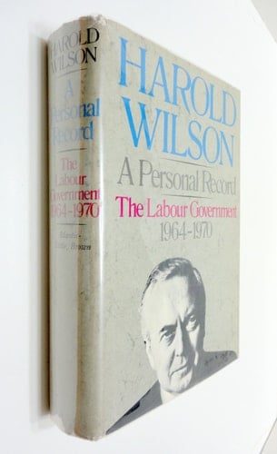 The Labour Government 1964 - 1970 ; a Personal Record