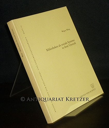 Bibliotheken als soziale Systeme in ihrer Umwelt (Kölner Arbeiten zum Bibliotheks- und Dokumentationswesen) (German Edition)