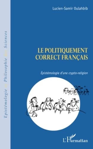 Le politiquement correct français épistémologie d'une crypto-religion