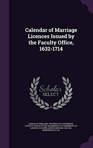 Calendar of Marriage Licences Issued by the Faculty Office, 1632-1714