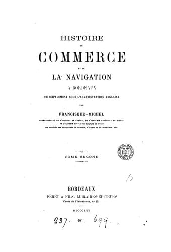 Histoire du Commerce et de la Navigation a Bordeaux, Principalement Sous L'administration Anglaise