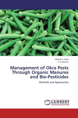 Management of Okra Pests Through Organic Manures and Bio-Pesticides Methods and Approaches