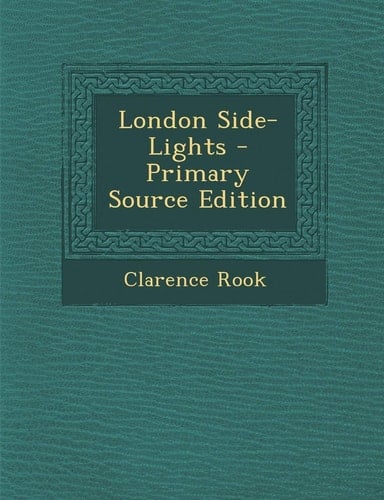 London Side-Lights - Primary Source Edition