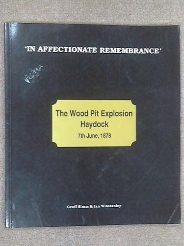 'In Affectionate Remembrance' The Wood Pit Explosion, Haydock, 7th June, 1878