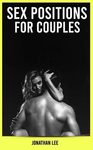 Sex Positions for Couples The Ultimate Guide for Improve Sex Positions Couple's. Improve Your Sex Life. Learn More Tips And Techniques To Great Sex For Couples.