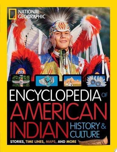 National Geographic Kids Encyclopedia of American Indian History and Culture Stories, Timelines, Maps, and More