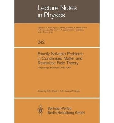 Exactly Solvable Problems in Condensed Matter and Relativistic Field Theory: Proceedings (Lecture Notes in Physics)