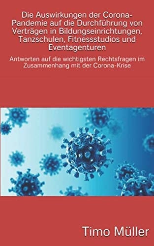 Die Auswirkungen der Corona-Pandemie Auf Die Durchführung Von Verträgen in Bildungseinrichtungen, Tanzschulen und Eventagenturen Antworten Auf Die Häufigsten Rechtsfragen Im Zusammenhang Mit der Corona-Krise Im Frühjahr