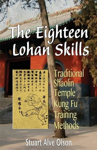 The Eighteen Lohan Skills Traditional Shaolin Temple Kung Fu Training Methods