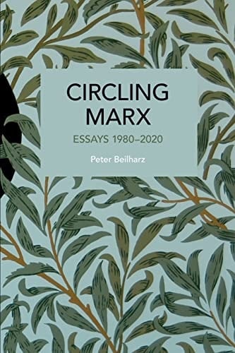 Circling Marx Essays 1980-2020