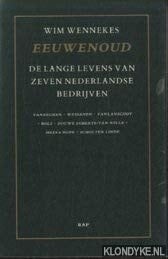 Eeuwenoud de lange levens van zeven Nederlandse bedrijven : Van Eeghen, Wessanen, Van Lanschot, Bols, Douwe Egberts/Van Nelle, Mees & Hope, Scholten Linde