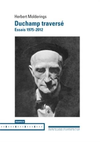Duchamp traversé essais 1975-2012