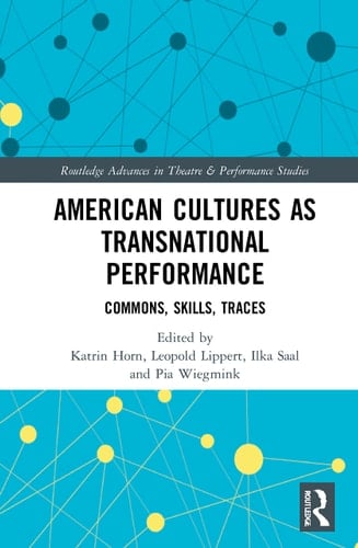 American Cultures as Transnational Performance Commons, Skills, Traces