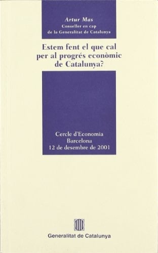 Estem fent el que cal per al progrés econòmic de Catalunya? Cercle d'Economia. Barcelona, 12 de desembre de 2001
