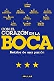 Con el corazón en la boca relatos de una pasión