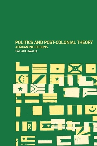 Politics and Post-colonial Theory African Inflections