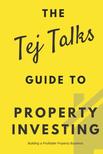 Property Investing: the Tej Talks Guide Building a Profitable Property Business