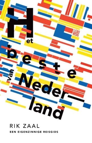 Het beste van Nederland een eigenzinnige reisgids