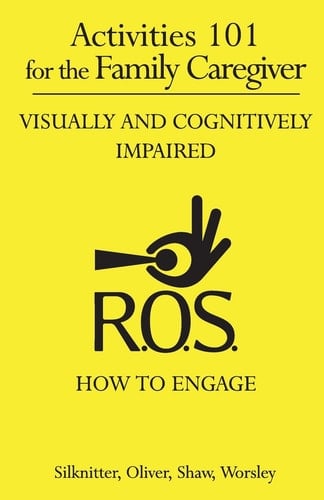 Activities 101 for the Family Caregiver Visually and Cognitively Impaired