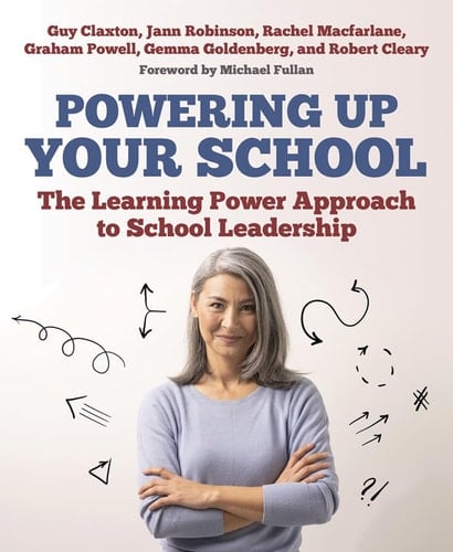 Powering Up Your School The Learning Power Approach to School Leadership
