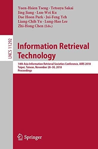 Information Retrieval Technology 14th Asia Information Retrieval Societies Conference, AIRS 2018, Taipei, Taiwan, November 28-30, 2018, Proceedings