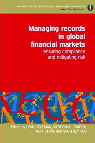 Managing Records in Global Financial Markets Ensuring Compliance and Mitigating Risk