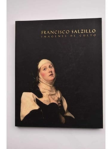 Francisco Salzillo imágenes de culto ; 18 de febrero al 30 de marzo, Sala de Exposiciones de la Fundación Central Hispano, Madrid, 1998