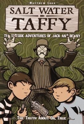 Salt Water Taffy The Truth about Dr. True