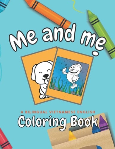 Me and Me A Bilingual Vietnamese English Coloring Book: A Coloring Book for Kids Ages 4-8