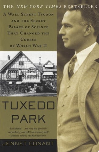 Tuxedo Park A Wall Street Tycoon and the Secret Palace of Science That Changed the Course of World War II