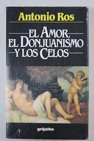 El amor, el donjuanismo y los celos