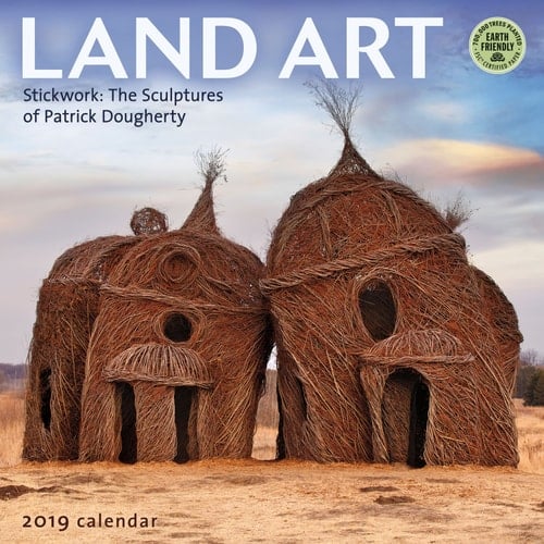Land Art 2019 Wall Calendar: Stickwork - The Sculptures of Patrick Dougherty